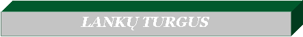 �������: LANKŲ TURGUS