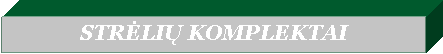 �������: STRĖLIŲ KOMPLEKTAI